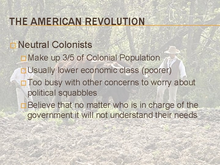 THE AMERICAN REVOLUTION � Neutral � Make Colonists up 3/5 of Colonial Population �