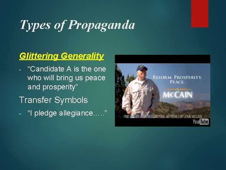 Types of Propaganda Glittering Generality - “Candidate A is the one who will bring
