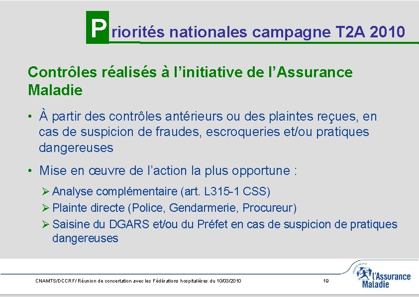 P riorités nationales campagne T 2 A 2010 Contrôles réalisés à l’initiative de l’Assurance