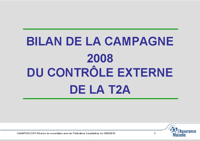 BILAN DE LA CAMPAGNE 2008 DU CONTRÔLE EXTERNE DE LA T 2 A CNAMTS/DCCRF/