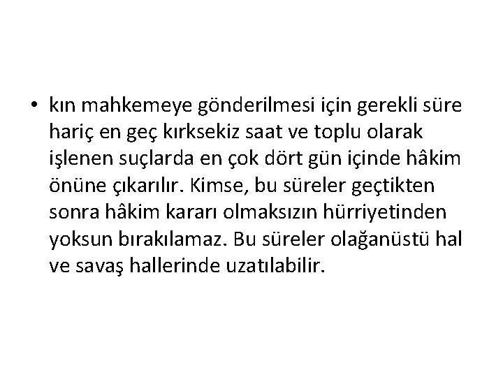  • kın mahkemeye gönderilmesi için gerekli süre hariç en geç kırksekiz saat ve