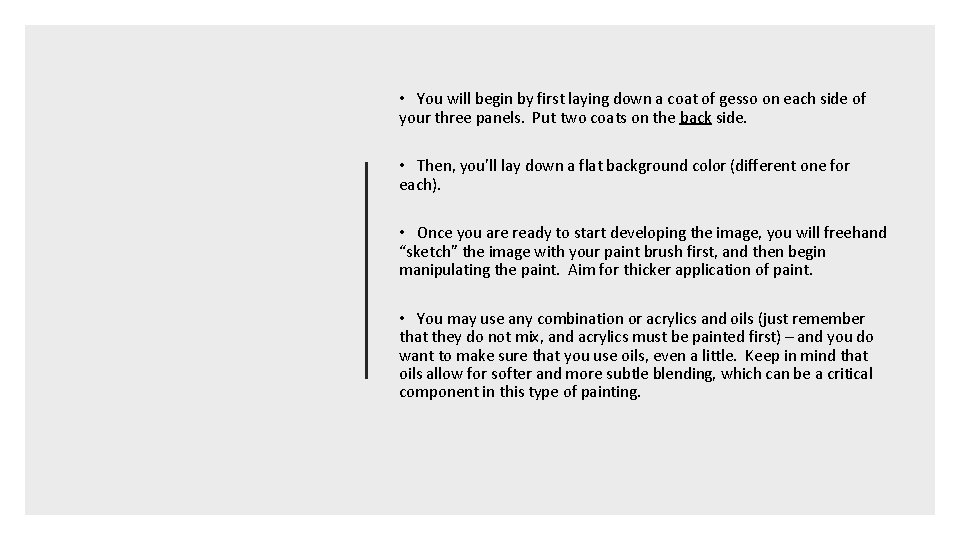  • You will begin by first laying down a coat of gesso on