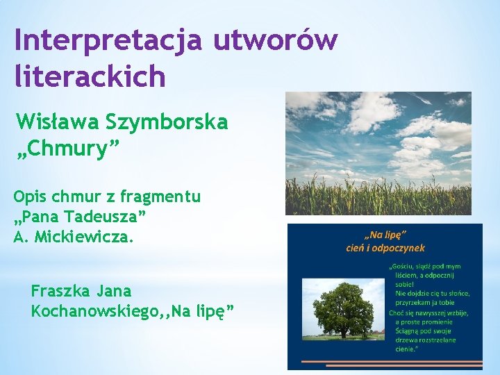 Interpretacja utworów literackich Wisława Szymborska „Chmury” Opis chmur z fragmentu „Pana Tadeusza” A. Mickiewicza.