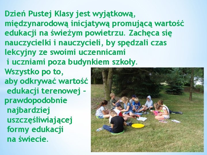 Dzień Pustej Klasy jest wyjątkową, międzynarodową inicjatywą promującą wartość edukacji na świeżym powietrzu. Zachęca