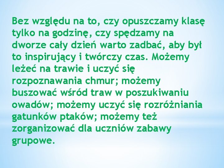 Bez względu na to, czy opuszczamy klasę tylko na godzinę, czy spędzamy na dworze