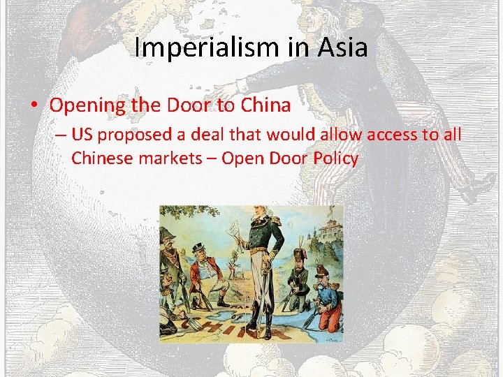 Imperialism in Asia • Opening the Door to China – US proposed a deal