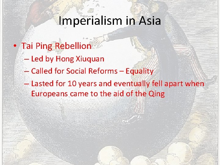 Imperialism in Asia • Tai Ping Rebellion – Led by Hong Xiuquan – Called