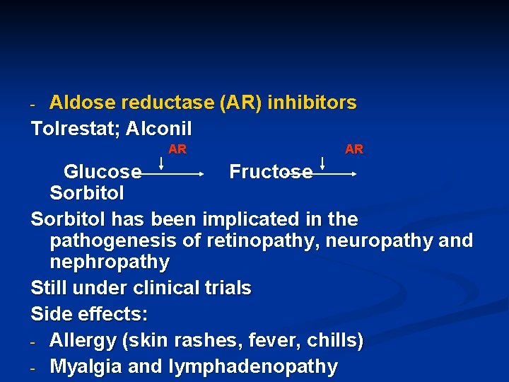 Aldose reductase (AR) inhibitors Tolrestat; Alconil - AR AR Glucose Fructose Sorbitol has been