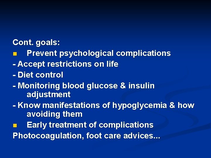 Cont. goals: n Prevent psychological complications - Accept restrictions on life - Diet control