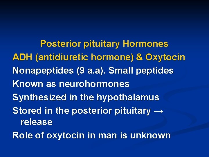 Posterior pituitary Hormones ADH (antidiuretic hormone) & Oxytocin Nonapeptides (9 a. a). Small peptides