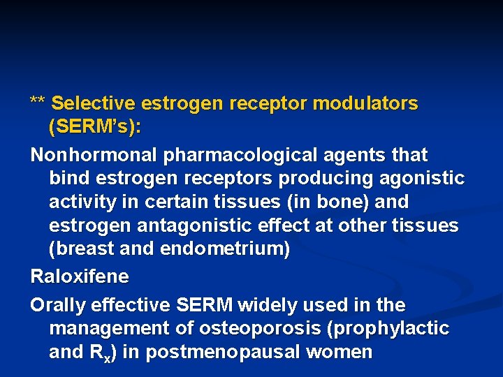 ** Selective estrogen receptor modulators (SERM’s): Nonhormonal pharmacological agents that bind estrogen receptors producing