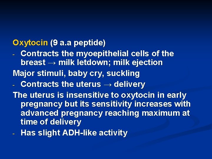 Oxytocin (9 a. a peptide) - Contracts the myoepithelial cells of the breast →