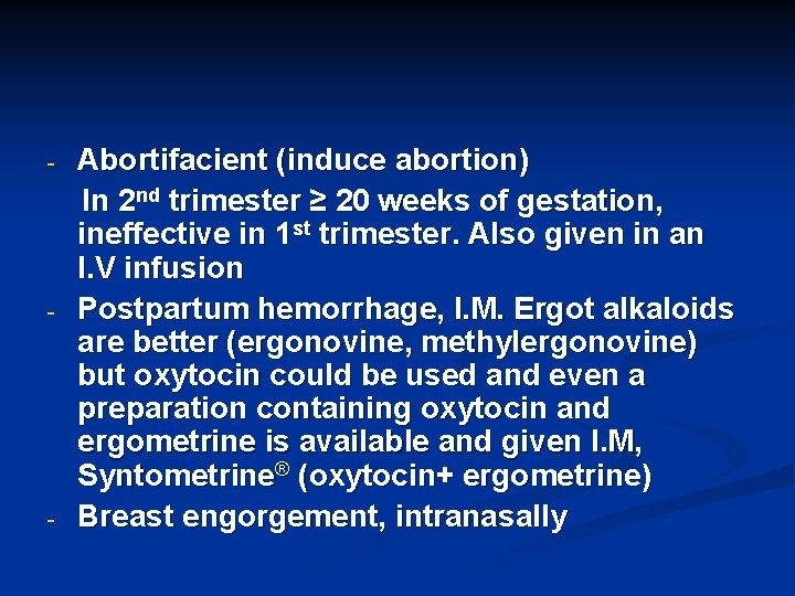 - - - Abortifacient (induce abortion) In 2 nd trimester ≥ 20 weeks of