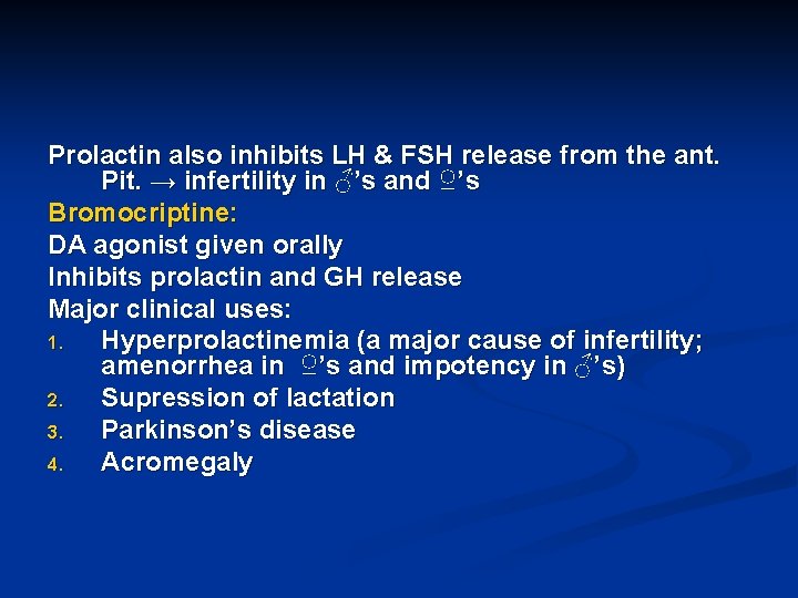 Prolactin also inhibits LH & FSH release from the ant. Pit. → infertility in