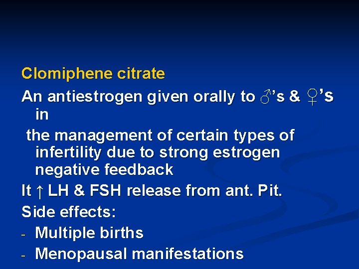 Clomiphene citrate An antiestrogen given orally to ♂’s & ♀’s in the management of