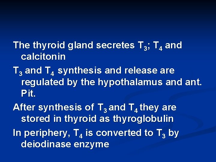 The thyroid gland secretes T 3; T 4 and calcitonin T 3 and T