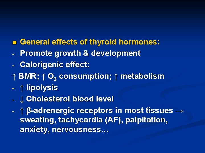 General effects of thyroid hormones: - Promote growth & development - Calorigenic effect: ↑