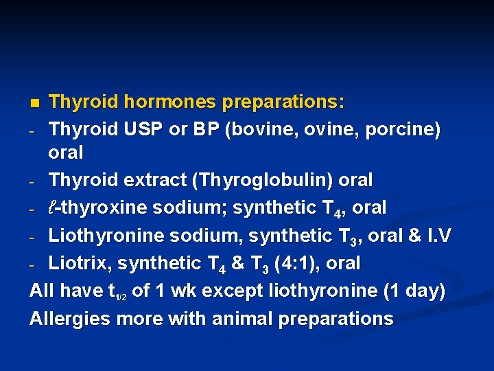 Thyroid hormones preparations: - Thyroid USP or BP (bovine, porcine) oral - Thyroid extract