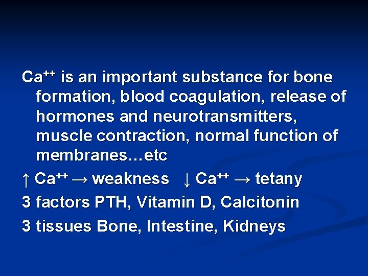 Ca++ is an important substance for bone formation, blood coagulation, release of hormones and