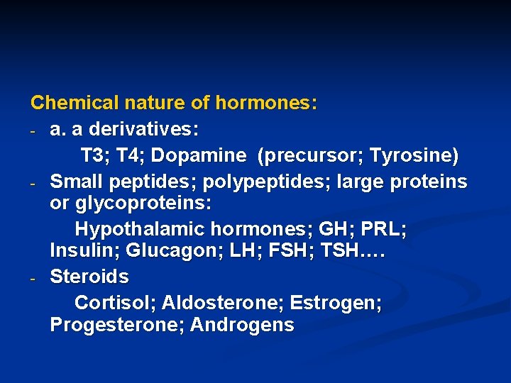 Chemical nature of hormones: - a. a derivatives: T 3; T 4; Dopamine (precursor;