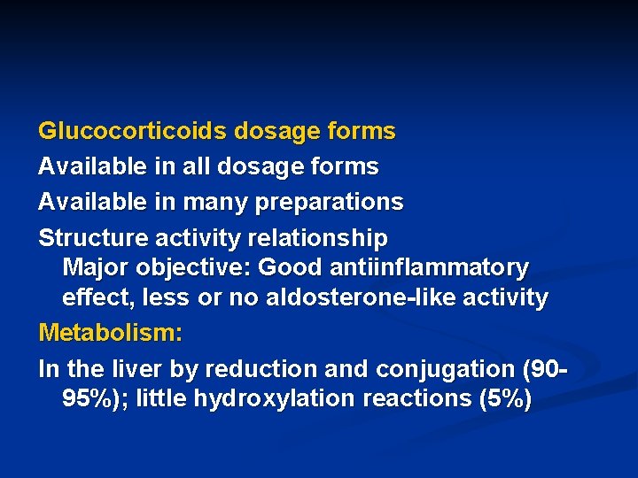 Glucocorticoids dosage forms Available in all dosage forms Available in many preparations Structure activity