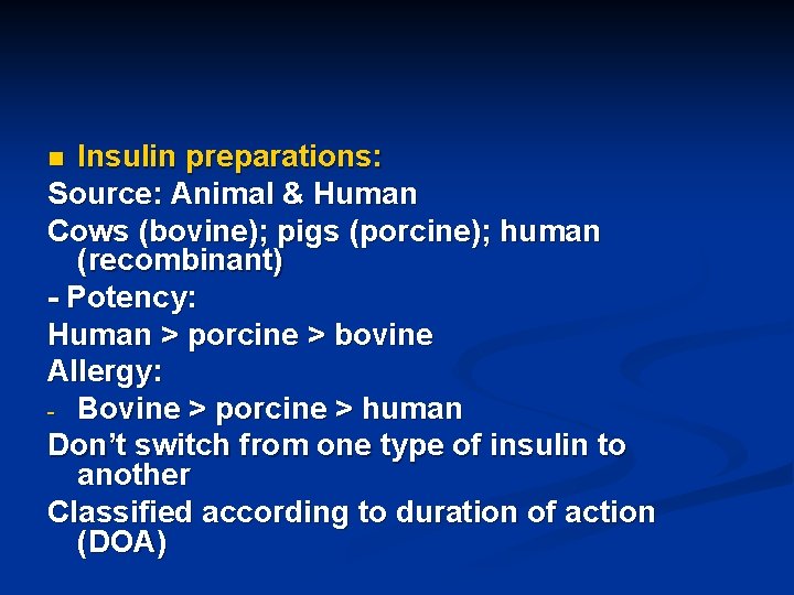 Insulin preparations: Source: Animal & Human Cows (bovine); pigs (porcine); human (recombinant) - Potency: