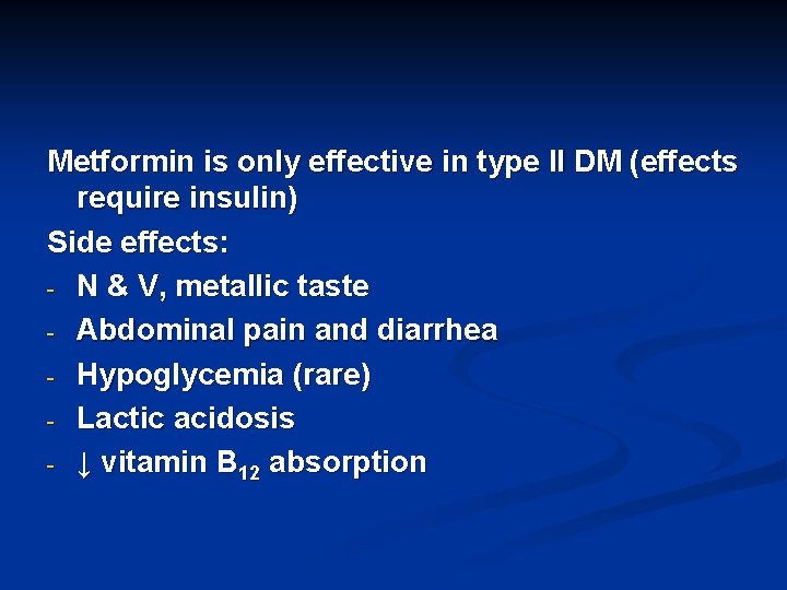 Metformin is only effective in type II DM (effects require insulin) Side effects: -