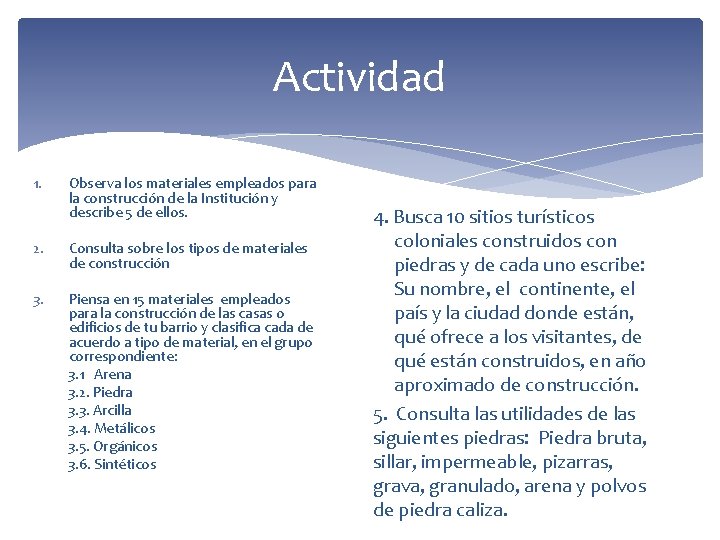 Actividad 1. Observa los materiales empleados para la construcción de la Institución y describe