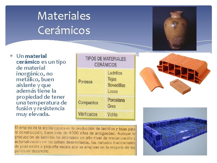 Materiales Cerámicos Un material cerámico es un tipo de material inorgánico, no metálico, buen