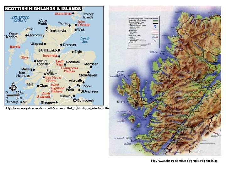 http: //www. lonelyplanet. com/mapshells/europe/scottish_highlands_and_islands. htm http: //www. clan-mackenzie. co. uk/graphics/highlands. jpg http: //www. lonelyplanet. com/mapshells/europe/scottish_highlands_and_islands. htm http: //www. clan-mackenzie. co. uk/graphics/highlands. jpg