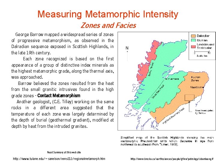 Measuring Metamorphic Intensity Zones and Facies George Barrow mapped a widespread series of zones Measuring Metamorphic Intensity Zones and Facies George Barrow mapped a widespread series of zones