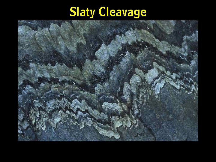 Slaty Cleavage Slaty Cleavage