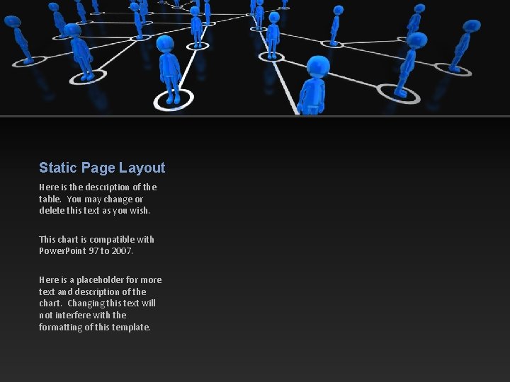 Static Page Layout Here is the description of the table. You may change or