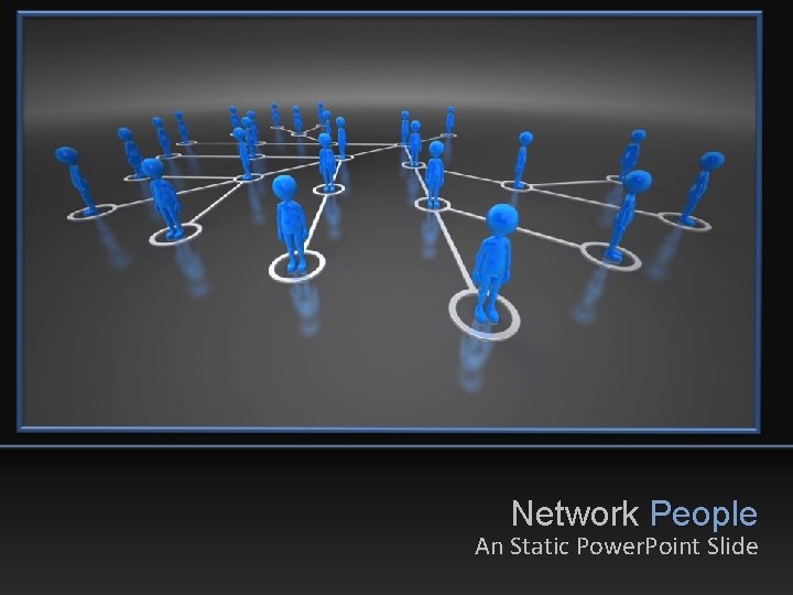 Network People An Static Power. Point Slide 