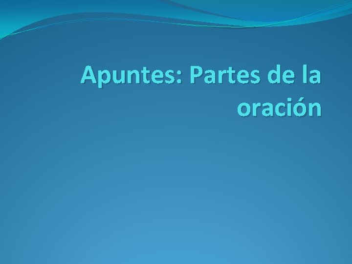 Apuntes: Partes de la oración 