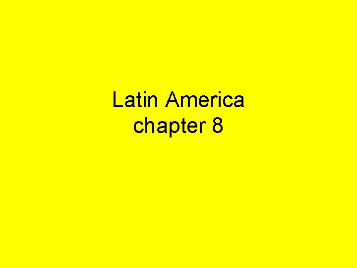 Latin America chapter 8 