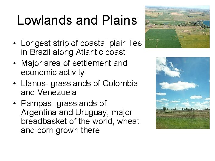 Lowlands and Plains • Longest strip of coastal plain lies in Brazil along Atlantic