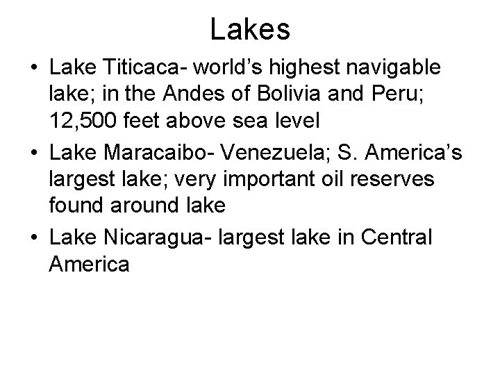 Lakes • Lake Titicaca- world’s highest navigable lake; in the Andes of Bolivia and