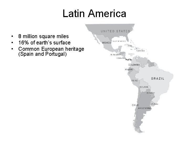 Latin America • 8 million square miles • 16% of earth’s surface • Common