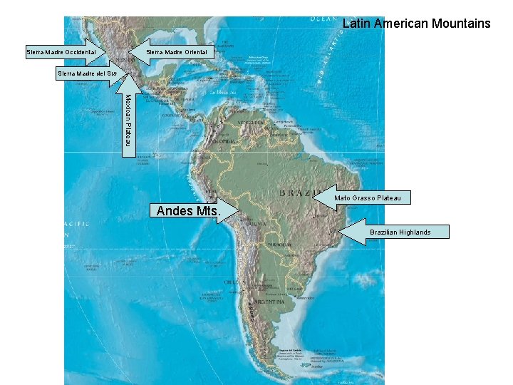 Latin American Mountains Sierra Madre Occidental Sierra Madre Oriental Sierra Madre del Sur Mexican