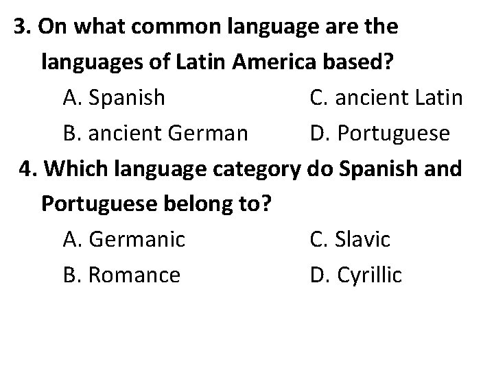 3. On what common language are the languages of Latin America based? A. Spanish