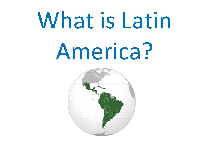 What is Latin America? 