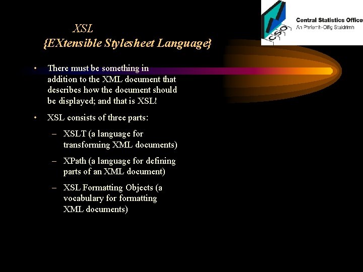 XSL {EXtensible Stylesheet Language} • There must be something in addition to the XML XSL {EXtensible Stylesheet Language} • There must be something in addition to the XML