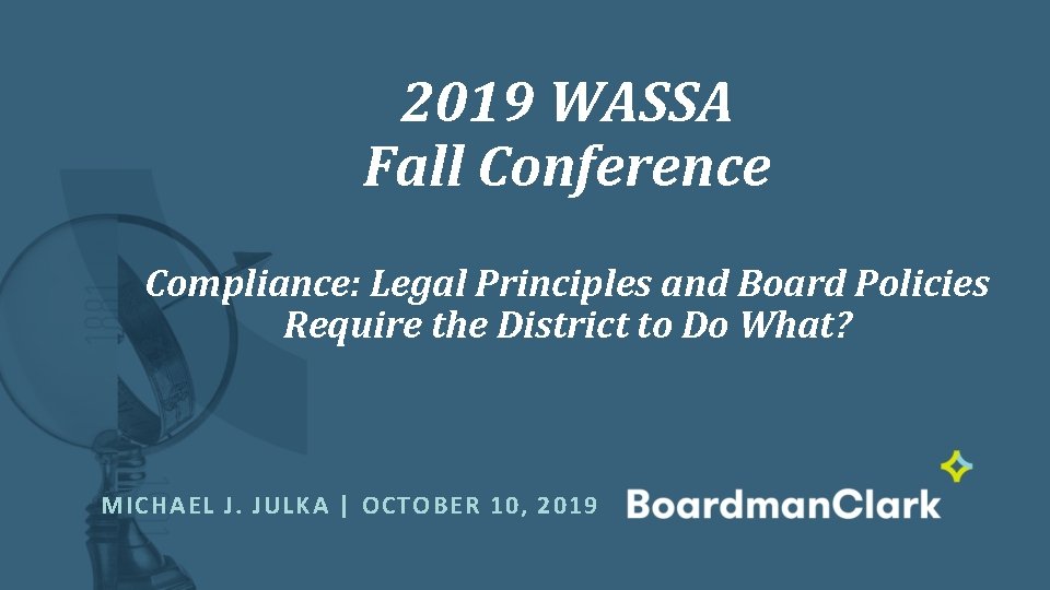 2019 WASSA Fall Conference Compliance: Legal Principles and Board Policies Require the District to