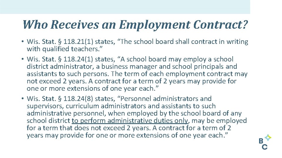 Who Receives an Employment Contract? • Wis. Stat. § 118. 21(1) states, “The school