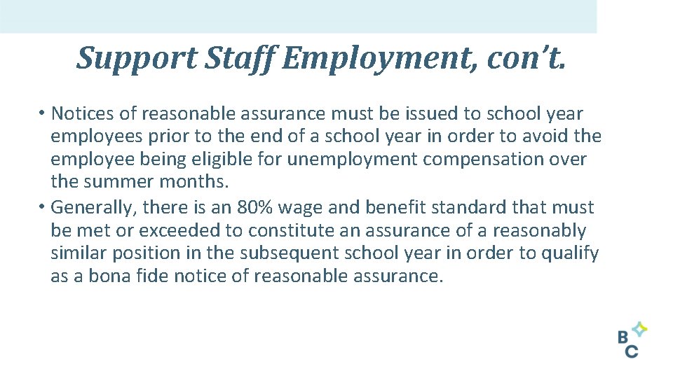 Support Staff Employment, con’t. • Notices of reasonable assurance must be issued to school