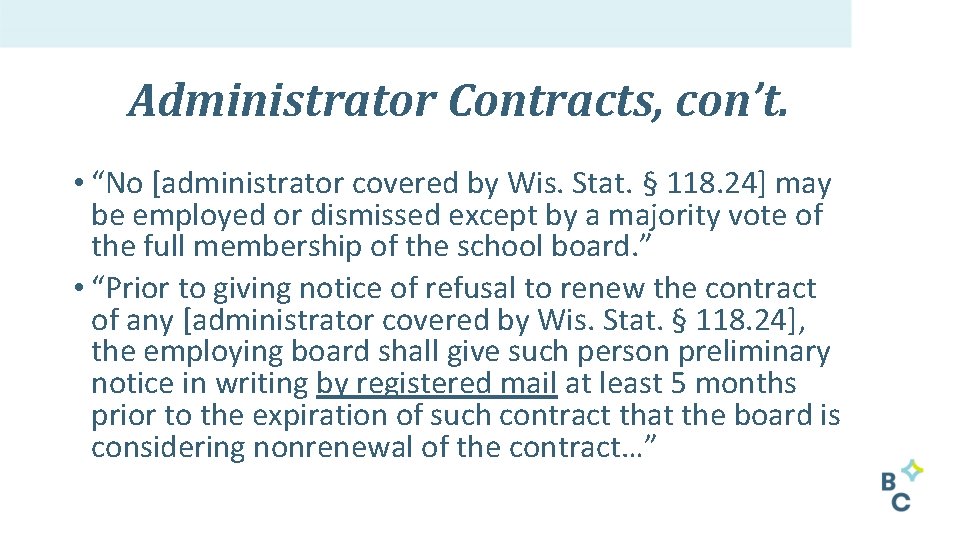 Administrator Contracts, con’t. • “No [administrator covered by Wis. Stat. § 118. 24] may