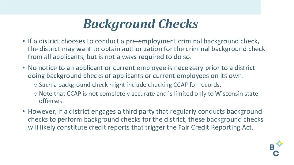 Background Checks • If a district chooses to conduct a pre‐employment criminal background check,