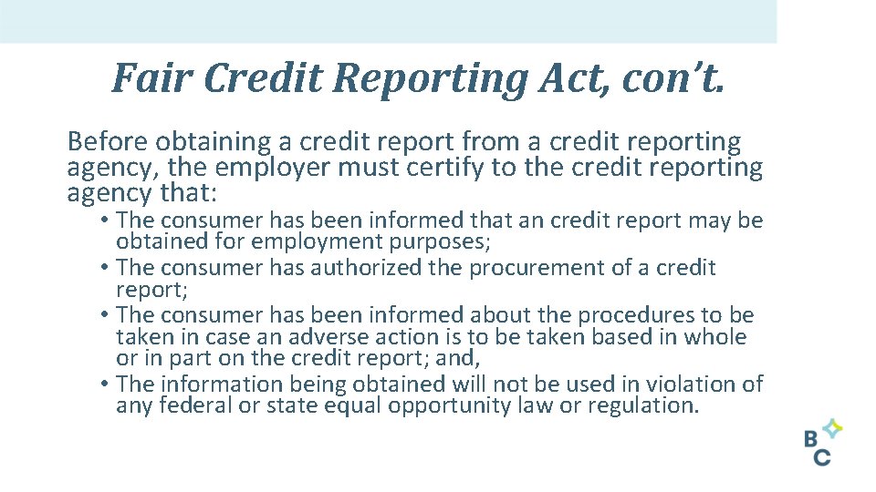 Fair Credit Reporting Act, con’t. Before obtaining a credit report from a credit reporting