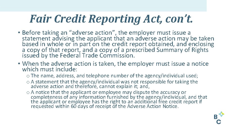 Fair Credit Reporting Act, con’t. • Before taking an “adverse action”, the employer must